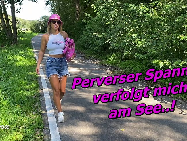 Lollipopo69 Porno Video: per***ser Spanner verfolgt mich am See
